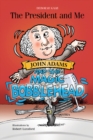 Image for The president and me  : John Adams and the magic bobblehead