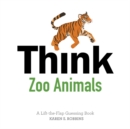 Image for Think zoo animals  : a lift-the-flap guessing book