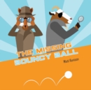 Image for The missing bouncy ball  : a fox and goat mystery