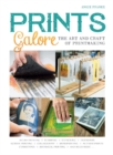 Image for Prints Galore : The Art and Craft of Printmaking, with 41 Projects to Get You Started