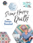 Image for Scrap happy quilts from Georgia Bonesteel  : a how-to memoir with 25 quilts to make