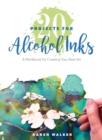 Image for 20 projects for alcohol inks  : a workbook for creating your best art