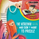 Image for The Hedgehog Who Didn&#39;t Want to Prickle