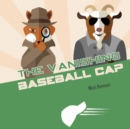 Image for The vanishing baseball cap  : a fox and goat mystery