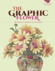 Image for The Graphic Flower : Ray Flowers and Roses in American Art and Culture