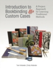Image for Introduction to bookbinding &amp; custom cases  : a project approach for learning traditional methods