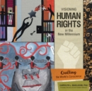 Image for Visioning human rights in the new millennium  : quilting the world&#39;s conscience