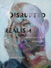 Image for Disrupted Realism : Paintings for a Distracted World