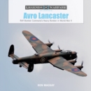 Image for Avro Lancaster : RAF Bomber Command’s Heavy Bomber in World War II