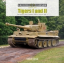Image for Tigers I and II  : Germany&#39;s most feared tanks of World War II