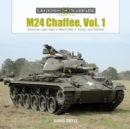 Image for M24 Chaffee, Vol. 1 : American Light Tank in World War II, Korea, and Vietnam