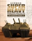 Image for German superheavy Panzer projects of World War II  : Wehrmacht concepts and designs