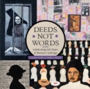 Image for Deeds Not Words : Celebrating 100 Years of Women&#39;s Suffrage