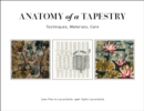 Image for Anatomy of a Tapestry : Techniques, Materials, Care