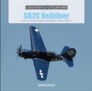 Image for SB2C Helldiver  : Curtiss&#39;s carrier-based dive bomber in World War II