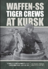Image for Waffen-SS Tiger crews at Kursk  : the men of SS Panzer Regiments 1, 2, and 3 in Operation Citadel, July 5-15, 1943