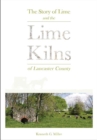 Image for The Story of Lime and the Lime Kilns of Lancaster County