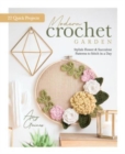 Image for Modern Crochet Garden : Stylish Flower &amp; Succulent Patterns to Stitch in a Day (22 Quick Projects)
