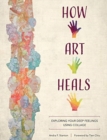 Image for How Art Heals : Exploring Your Deep Feelings Using Collage