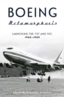 Image for Boeing metamorphosis  : launching the 737 and 747, 1965-1969