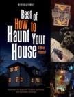 Image for Best of how to haunt your house  : more than 25 scary DIY projects for parties and Halloween displays