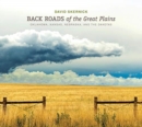 Image for Back roads of the Great Plains  : Oklahoma, Kansas, Nebraska, and the Dakotas