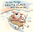 Image for All the Things Santa Claus Will Never Do