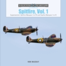 Image for SpitfireVol. 1,: Supermarine&#39;s Spitfire Marques I to VII and Seafire Marques I to III