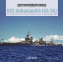Image for USS Indianapolis (CA-35)  : from presidential cruiser, to delivery of the atomic bombs, to tragic sinking in WWII