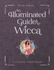 Image for An illuminated guide to wicca  : a complete visual manual