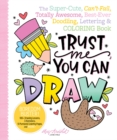 Image for Trust Me, You Can Draw