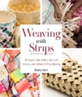 Image for Weaving with strips  : 18 projects that reflect the craft, history, and culture of strip weaving