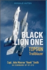 Image for Black Lion One  : TOPGUN trailblazer Capt. John Monroe &quot;Hawk&quot; Smith in command of VF-213