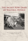 Image for The secret POW diary of Walter J. Hinkle  : life in Japanese captivity during WWII