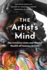 Image for The artist&#39;s mind  : the creative lives and mental health of famous artists