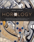 Image for Horology  : an illustrated primer on the history, philosophy, and science of time, with an overview of the wristwatch and the watch industry