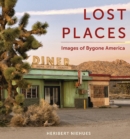Image for Lost places  : images of bygone America