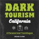 Image for Dark tourism: California :