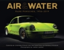 Image for Air &amp; water  : rare Porsches, 1956-2019
