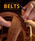 Image for Belts  : a guide to making leather belts with 12 complete projects