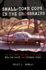 Image for Small-town cops in the crosshair  : the 1972 sniper slayings of policemen William Davis and Richard Posey