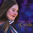 Image for Reasons to smile  : celebrating people with Down Syndrome around the world