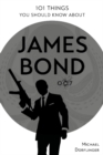 Image for 101 things you should know about James Bond 007