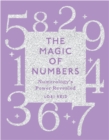 Image for The magic of numbers  : numerology&#39;s power revealed
