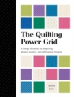 Image for The quilting power grid  : a design skillbook for beginning modern quilters, with 50 example projects