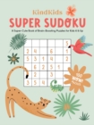 Image for KindKids Super Sudoku : A Super-Cute Book of Brain-Boosting Puzzles for Kids 6 &amp; Up