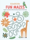 Image for KindKids Fun Mazes : A Super-Cute Book of Brain-Boosting Puzzles for Kids 6 &amp; Up