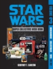 Image for Star Wars super collector&#39;s wish bookVolume 3,: Merchandise, collectibles, toys, 2011-2022