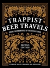 Image for Trappist Beer Travels, Second Edition : Inside the Breweries of the Monasteries