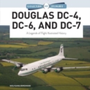 Image for Douglas DC-4, DC-6, and DC-7  : a legends of flight illustrated history